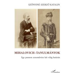 Szőnyiné Szerző Katalin - Mihalovich-tanulmányok