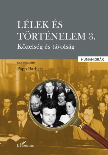 Papp Barbara - Lélek és történelem 3. - Közelség és távolság