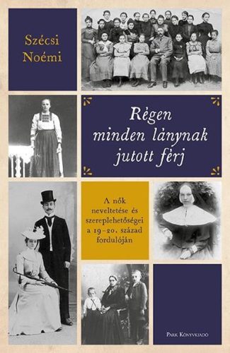 Szécsi Noémi - Régen minden lánynak jutott férj