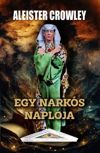 Aleister Crowley - Egy narkós naplója