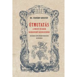   Dr. Csanády Gusztáv - Útmutató a must és bor okszerű kezelésére