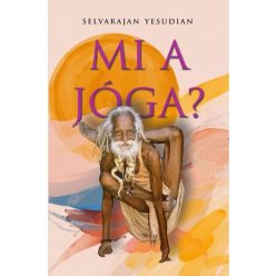 Selvarajan Yesudian - Mi a jóga?