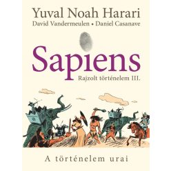 Yuval Noah Harari - Sapiens - Rajzolt történelem III.