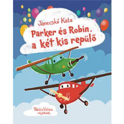 Janecskó Katalin - Parker és Robin, a két kis repülő