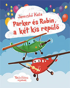 Janecskó Katalin - Parker és Robin, a két kis repülő