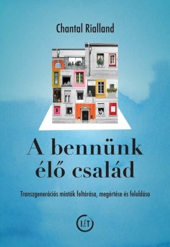 Chantal Rialland - A bennünk élő család - Transzgenerációs minták feltárása, megértése és feloldása