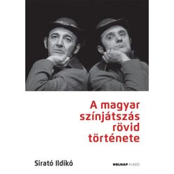   Sirató Ildikó - A magyar színjátszás rövid története - Javított kiadás