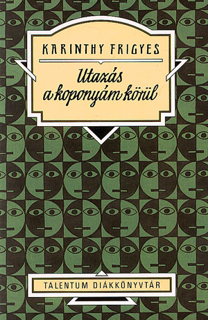 Karinthy Frigyes - Utazás a koponyám körül