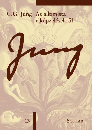 C. G. Jung - Az alkimista elképzelésekről (ÖM 13. kötet)