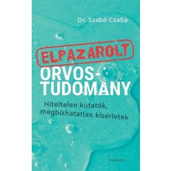   Dr. Szabó Csaba - Elpazarolt orvostudomány - Hiteltelen kutatók, megbízhatatlan kísérletek