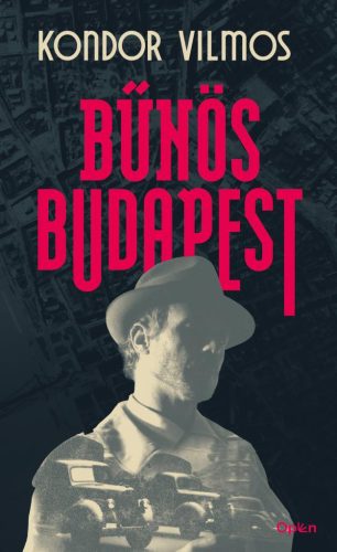 Kondor Vilmos - Bűnös Budapest