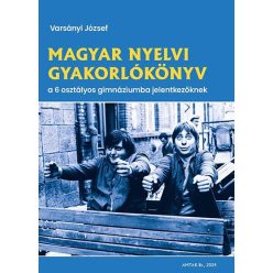   Magyar nyelvi gyakorlókönyv a 6 osztályos gimnáziumba jelentkezőknek