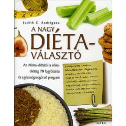   A NAGY DIÉTAVÁLASZTÓ - AZ ATKINS-DIÉTÁTÓL A ZÓNA-DIÉTÁIG 78 FOGYÓKÚRÁS ÉS EGÉSZSÉGMEGÖRZŐ PROGRAM