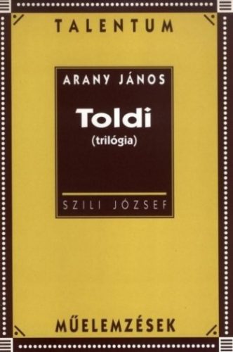 SZILI JÓZSEF - Arany János: Toldi (trilógia) - Talentum műelemzések