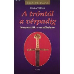 A tróntól a vérpadig - Koronás fők a vesztőhelyen