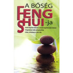   Sun Light - A BŐSÉG FENG SHUI-JA - A BELSŐ FENG SHUI MÓDSZEREI, AMELYEK MEGVÁLTOZTATJÁK ÉLETÜNKET