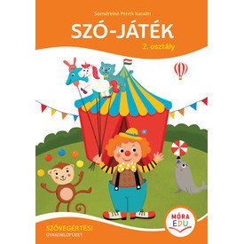 Szó-játék  2. osztály - Szövegértési gyakorlófüzet