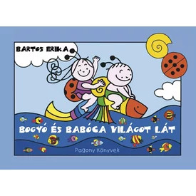 Bartos Erika: Bogyó és Babóca világot lát