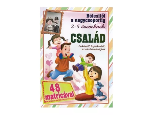Bölcsitől a nagycsoportig - Családi foglalkoztatófüzet
